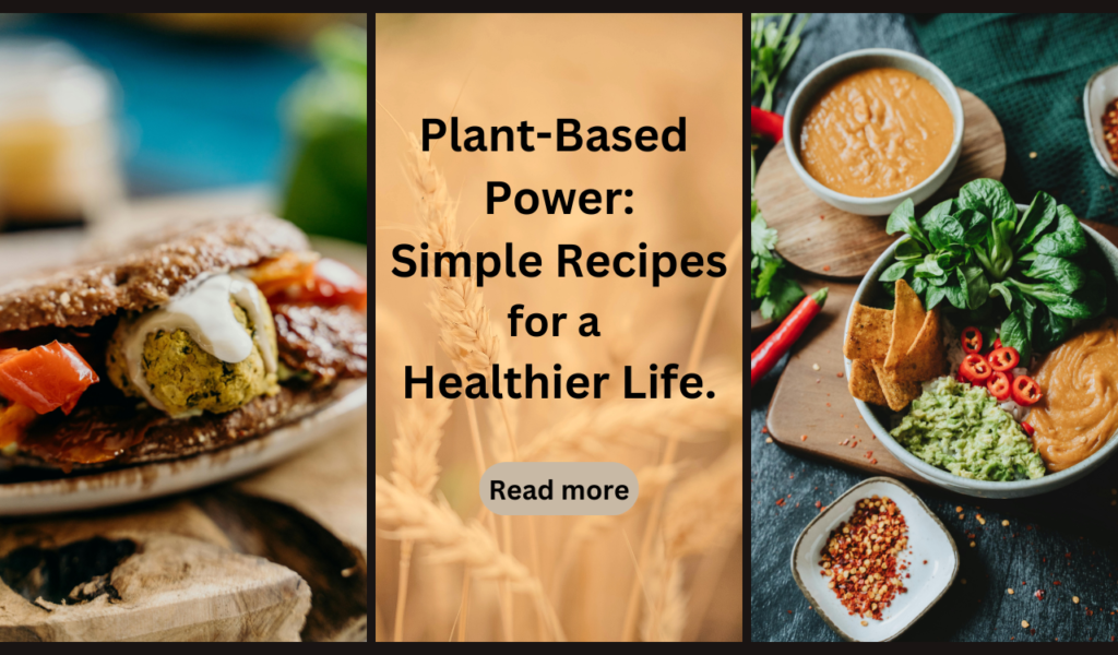 Plant-Based Power: Simple Recipes for a Healthier Life.