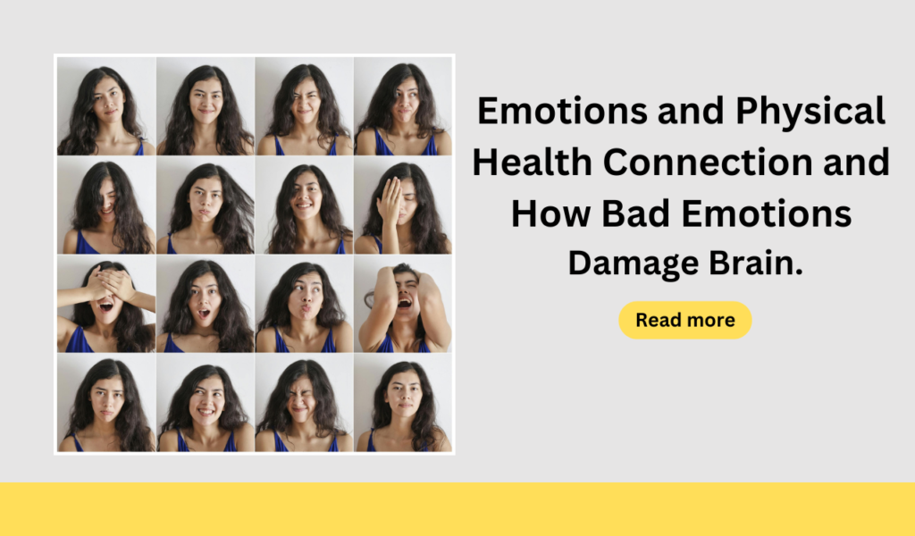 Emotions and physical health connection and how bad emotions damage brain.