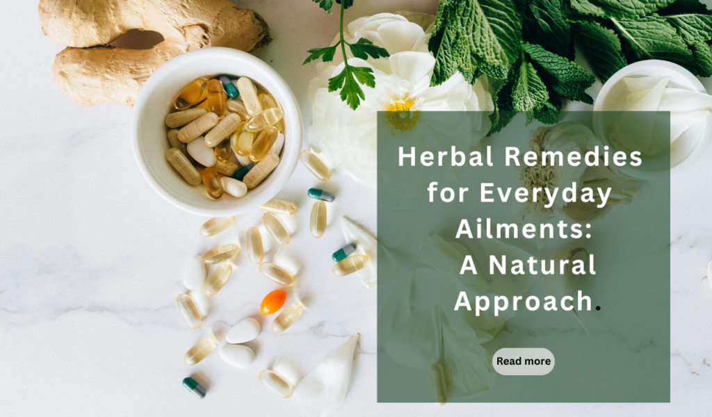 Herbal Remedies for Everyday Ailments: A Natural Approach.